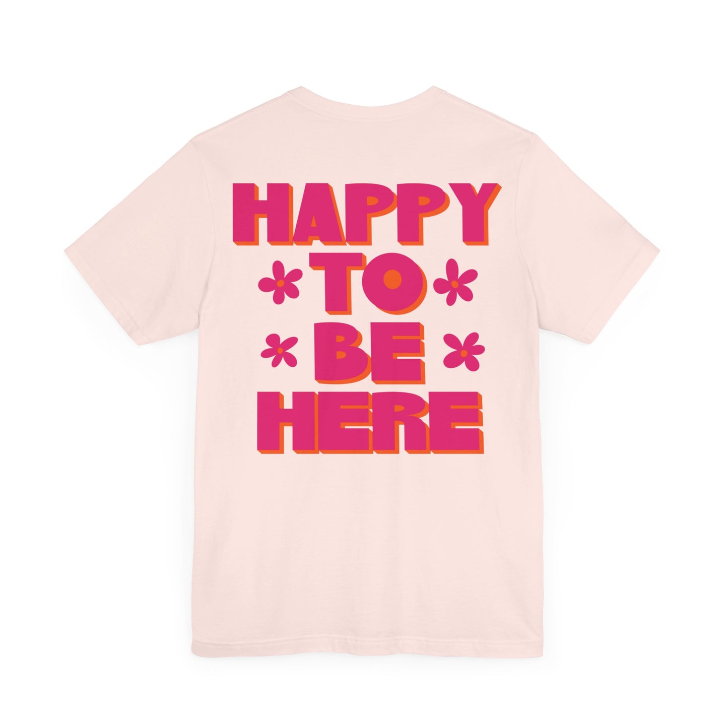 Happy To Be Here Tee