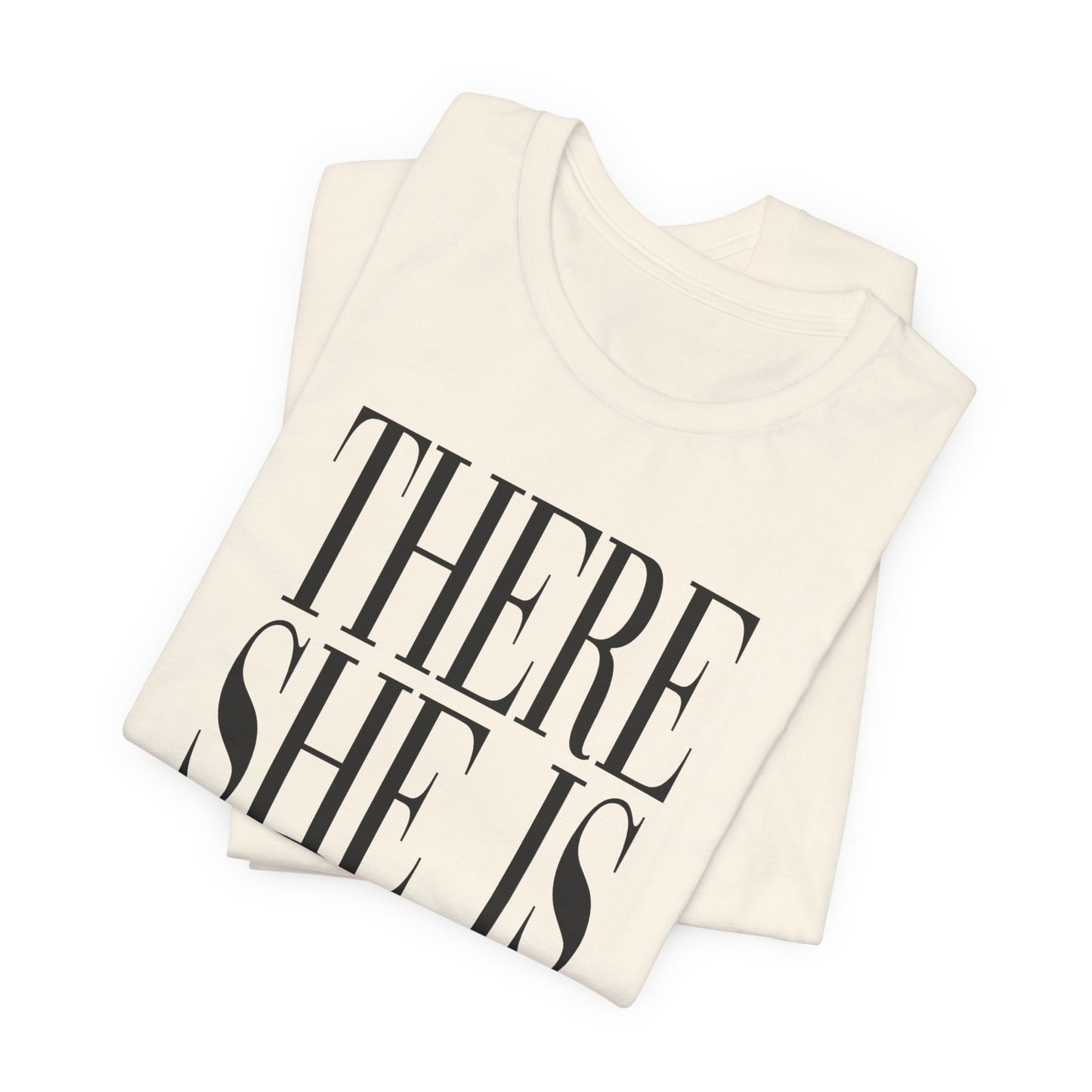 There She Is Tee