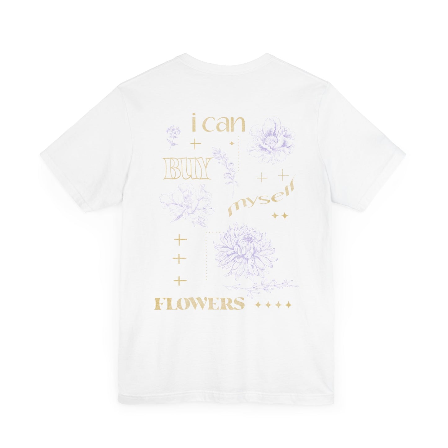 I Can Buy Myself Flowers Tee