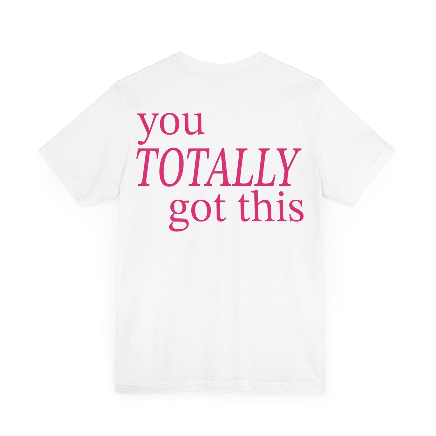 You Totally Got This Tee