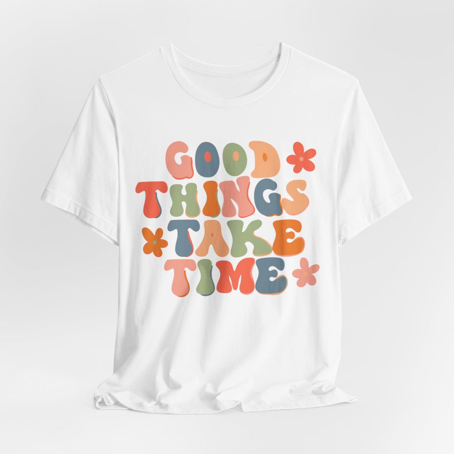 Good Things Take Time Tee
