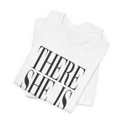 There She Is Tee