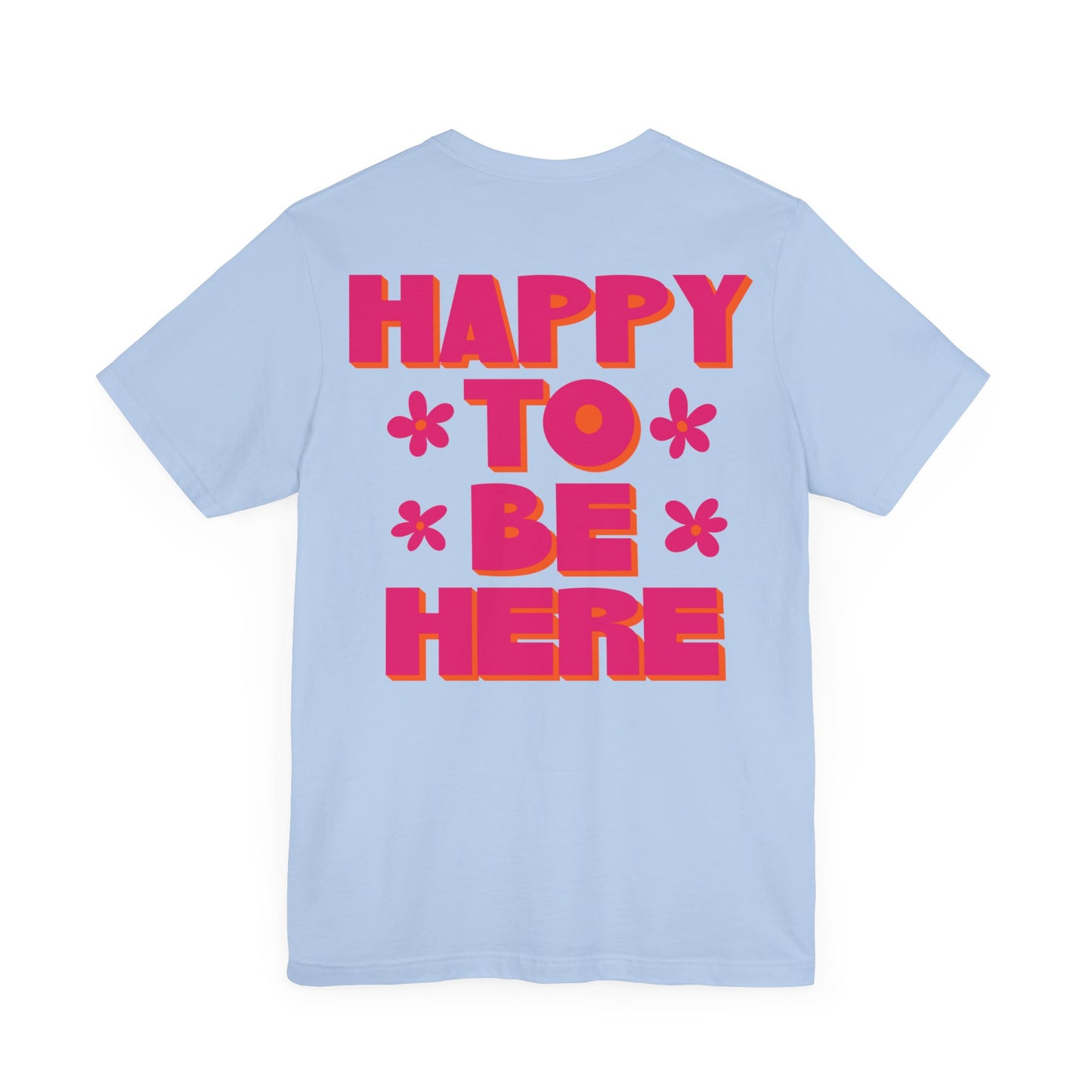 Happy To Be Here Tee