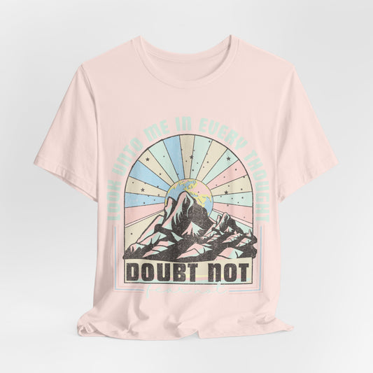 Doubt Not Fear Not Tee