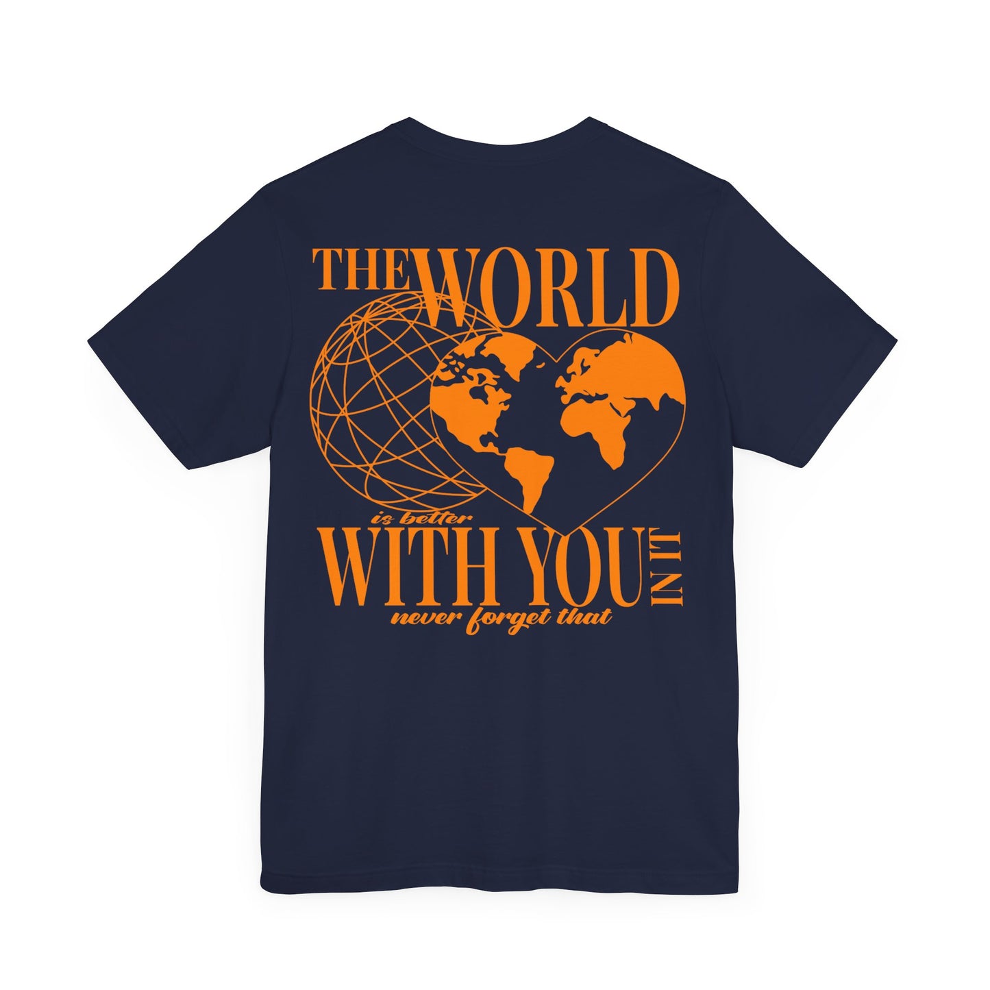 The World Is Better With You In It Tee