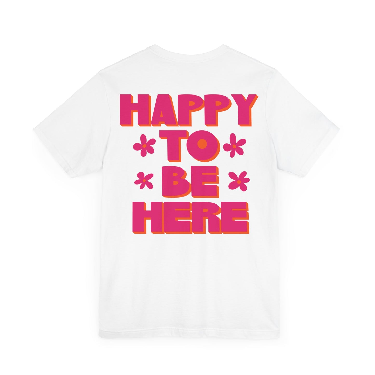 Happy To Be Here Tee