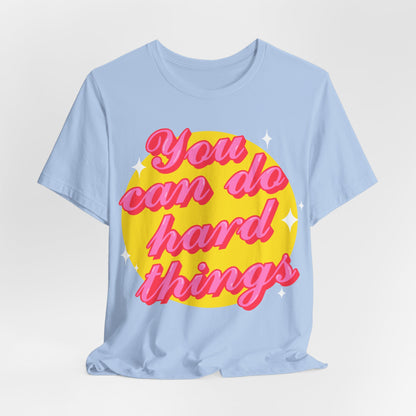 You Can Do Hard Things Tee